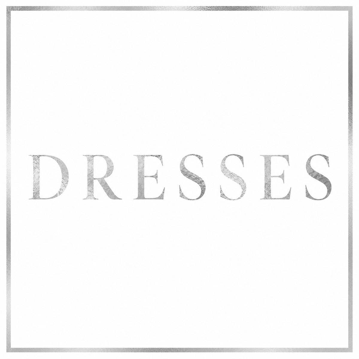DRESSES