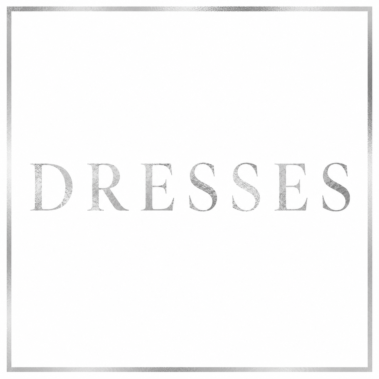 DRESSES