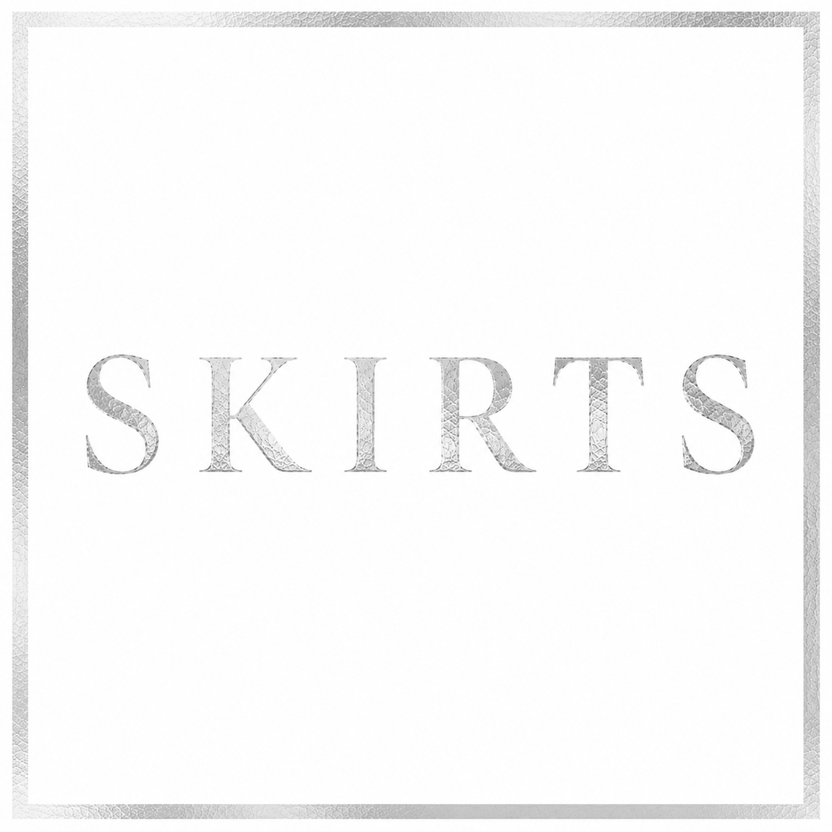 SKIRTS